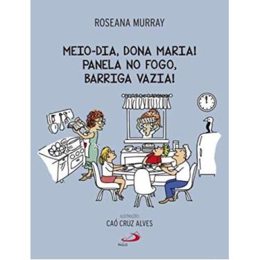 Imagem de Meio-dia, dona maria! panela no fogo, barriga vazi - PAULUS