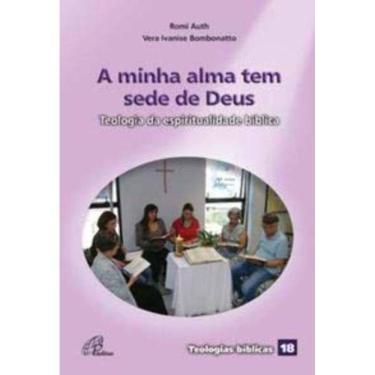 Imagem de a Minha Alma Tem Sede De Deus - Teologia Da Espiritualidade Bíblica - Teologias Bíblicas 18