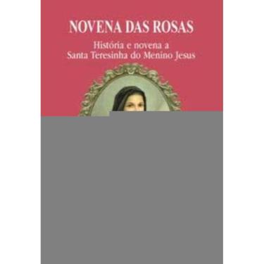 Imagem de Novena Das Rosas - História e Novena a Santa Teresinha Do Menino Jesus