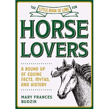 Imagem de The Little Book of Lore for Horse Lovers: A Round Up of Equine Facts, Myths, and History