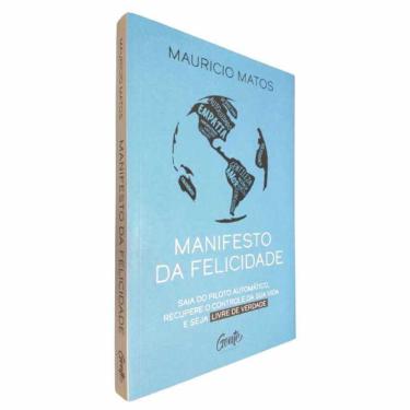 Imagem de Livro Físico Manifesto da Felicidade Mauricio Matos Saia do Piloto Automático, Recupere o Controle da Sua Vida