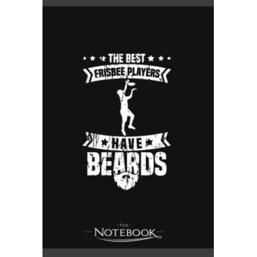 Imagem de Notebook: The Best Frisbee Players Have Beards Frisbee: Notebook Diary| Gift for Family, Friend and Yourself 120 Pages 6 x 9 inches