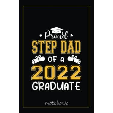 Imagem de Proud Step Dad Of A 2022 Senior 22 Graduate Funny Graduation Notebook: Graduation Gift Diary For Notes, Congratulations, Graduate Journal, Gold ... Journal, 6x9 college ruled notebook
