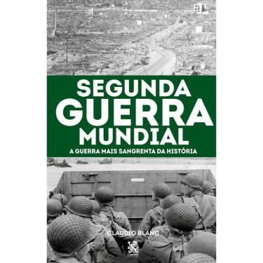 Imagem de Segunda Guerra Mundial: A Guerra Mais Sangrenta da História
