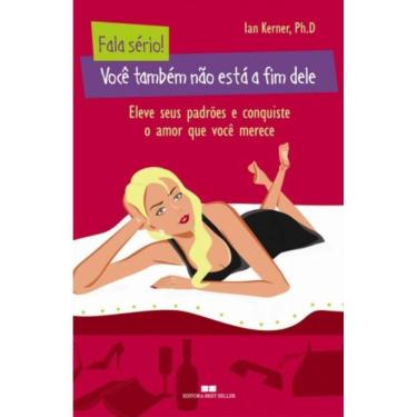 Imagem de Fala Serio: Voce Tambem Nao Esta A Fim Dele: Voce