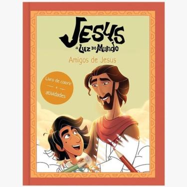 Imagem de Jesus: A Luz Do Mundo - Amigos De Jesus, Livro De Colorir E Atividades