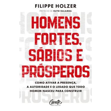 Imagem de Homens fortes, sábios e prósperos - Gente