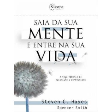 Imagem de Saia da sua mente e entre na sua vida: a nova terapia de aceitação e c