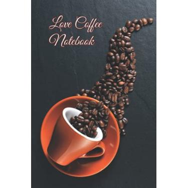 Imagem de Love Coffee Notebook: Lined College Ruled 120 Page Notepad for Coffee Shop Barista Café Restaurant Gift For Coffee Lovers