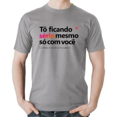 Imagem de Camiseta Algodão Tô Ficando Sério Mesmo Só Com Você - Foca Na Moda