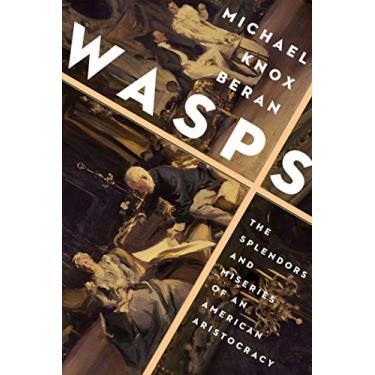 Imagem de Wasps: The Splendors and Miseries of an American Aristocracy