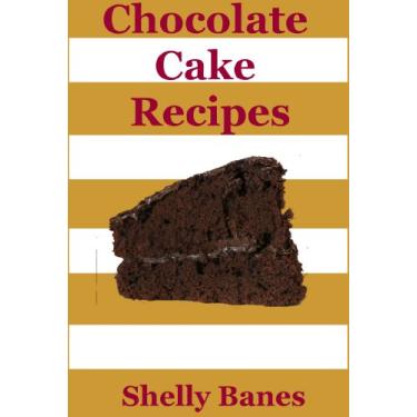 Imagem de Chocolate Desserts, Chocolate Cake Recipes & Chocolate Cookies Recipe Book (Easy Baking 3) (English Edition)