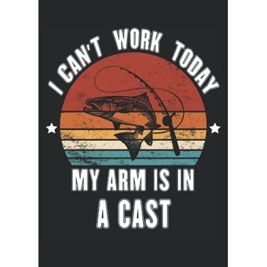 Imagem de I can't work today my Arms is in a Cast Fishing: Notebook DIN A4 COLUMN 120 Pages - 8.27" x 11.69" ( 21 x 29.7cm)|Fishing|Fishermen Planner| Notebook for Fishermen