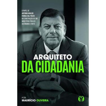 Imagem de Arquiteto da Cidadania: O papel de Antonio Araldo Ferraz Dal Pozzo na 
