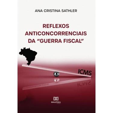 Imagem de Reflexos anticoncorrenciais da “Guerra Fiscal” - Português