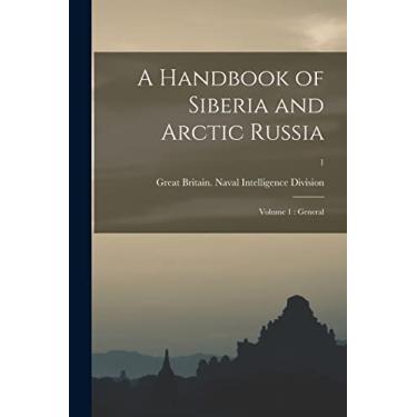Imagem de A Handbook of Siberia and Arctic Russia: Volume 1: General; 1