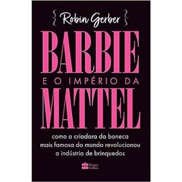 Imagem de Barbie E O Imperio Da Mattel Geber, Robyn