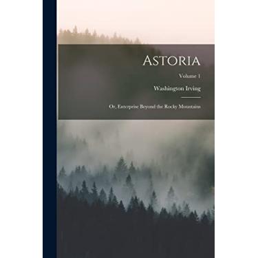 Imagem de Astoria; or, Enterprise Beyond the Rocky Mountains; Volume 1