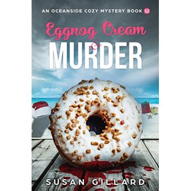 Imagem de Eggnog Cream & Murder: An Oceanside Cozy Mystery - Book 12 (English Edition)
