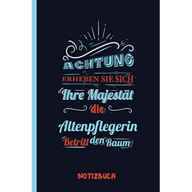 Imagem de Achtung Erheben Sie sich Ihre Majestät die Altenpflegerin Betritt den Raum: A5 Notizbuch als Geschenk für eine Altenpflegerin - A5 /punktiert - | ... zum Geburtstag|Geburtstagsgeschenk Kollegin