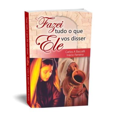 Imagem de Fazei Tudo O Que Ele Vos disser - Livraria Chico Xavier