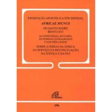 Imagem de Africae Munus - Exortação Apostólica Pós-sinodal - 196 - Sobre a Igreja Na África Ao Serviço Da Reco
