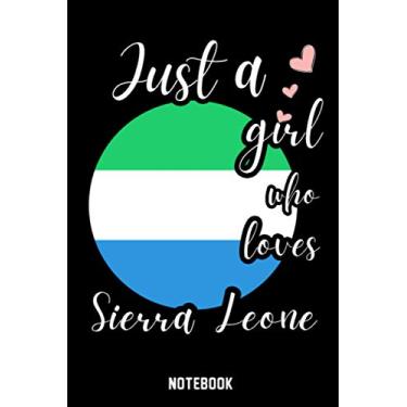 Imagem de Just A Girl Who Loves Sierra Leone Notebook: A Nice Notebook Gift For Sierra Leone Lovers | For Christmas ,Valentine Day ,Birthday | Sierra ... x 9 Inch - 110 Pages | Sierra Leone Notebook