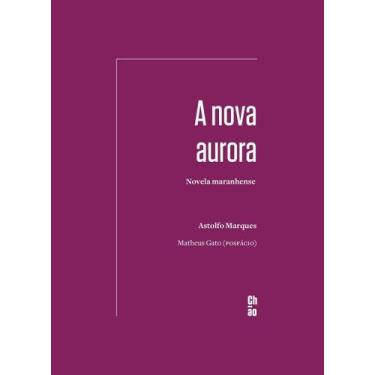 Imagem de A Nova Aurora: Novela Maranhense - CHAO EDITORA, Sortido
