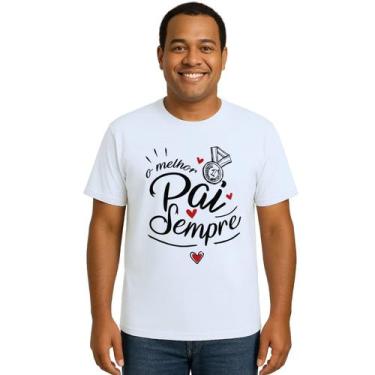 Imagem de Camiseta Melhor Pai Sempre Dia dos Pais Personalizada - UseP4, Branco,