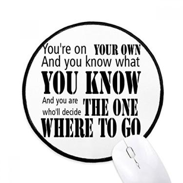 Imagem de You Decide Where To Go Quote Mouse Pad Desktop Office Tapete Redondo para Computador