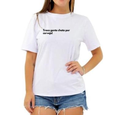 Imagem de Camiseta Frase Troco Gente Chata Por Cerveja Feminina-Feminino