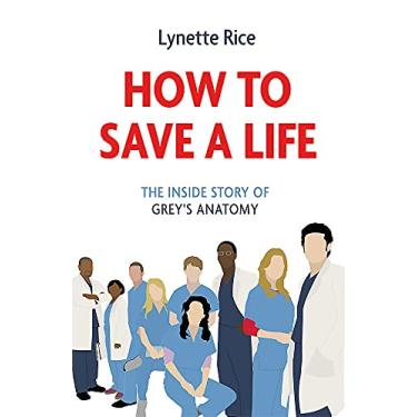 Imagem de How to Save a Life: The Inside Story of Grey's Anatomy
