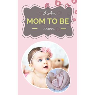 Imagem de Journal: I Am Mom To Be - Year 2020-365 Journal Pages - Lined Diary - 5 x 8 inches (Pocketbook Notepad) - cover 5