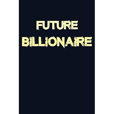 Imagem de Future Billionaire Meme Notebook University Graduation gift: Lined Notebook/Notebook Gift, 120 Pages, 6x9, Soft Cover, Matte Finish