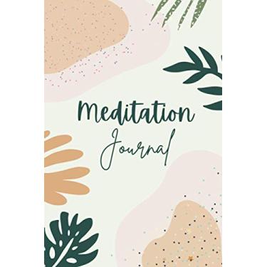 Imagem de Meditation Journal: Notebook to Help You De-Stress, Find Your Inner Peace and Take Your Mind Away, Diary to Record The Benefits and Hardships of ... Implement Positive Thinking and Clear Mind