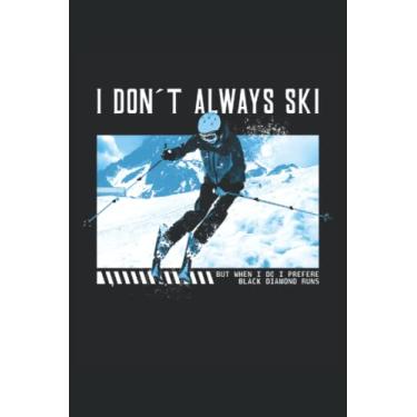 Imagem de I Don´t Always Ski - quaderno sport invernale per gli sciatori: Din A5 (6x9) Notebook per istruttori di sci e catcher di sci con 120 pagine e giorni feriali per la funzione del diario