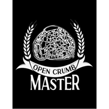 Imagem de Sourdough Baker Baking Baker Sourdough Bread Open Crumb Master 6 Journal, Notebook