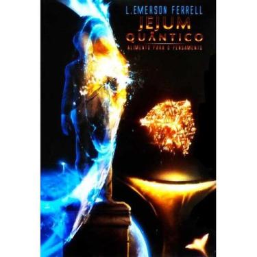 Imagem de Jejum Quântico  L. Emerson Ferrell - Livraria Familia Crista