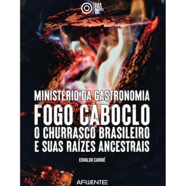 Imagem de Fogo Caboclo: O Churrasco Brasileiro e suas raízes ancestrais