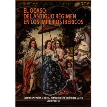 Imagem de El ocaso del antiguo régimen en los imperios ibéricos - Espanhol