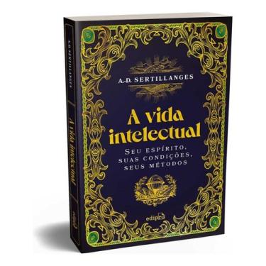 Imagem de A Vida Intelectual - Seu Espírito, Suas Condições, Seus Métodos - EDIP