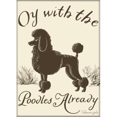 Imagem de Ata-Boy Gilmore Girls Lorelai Quote Oy with The Poodles Already 2,5 polegadas x 3,5 polegadas ímã para geladeiras e armários