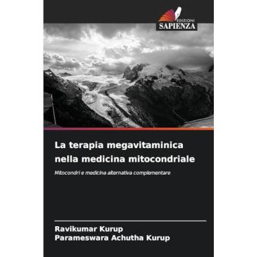 Imagem de La terapia megavitaminica nella medicina mitocondriale: Mitocondri e medicina alternativa complementare