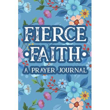 Imagem de Fierce Faith A Prayer Journal: Faith-Building Draw and Write Journal For Girls, Daily Notebook For Writing Prayers, Devotions, Gratitude