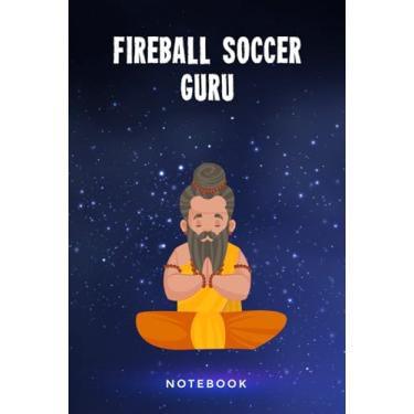 Imagem de Fireball Soccer Guru Notebook: Customized Lined Journal Gift For Somebody Who Enjoys Fireball Soccer