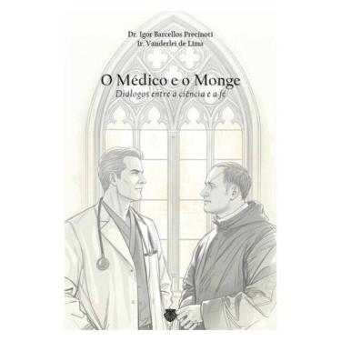 Imagem de O Médico E O Monge: Diálogos Entre A Ciência E A Fé