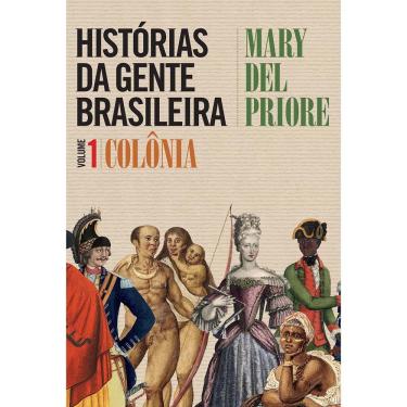 Imagem de Livro - Histórias da Gente Brasileira: Colônia - Volume 1 - Mary Del Priore