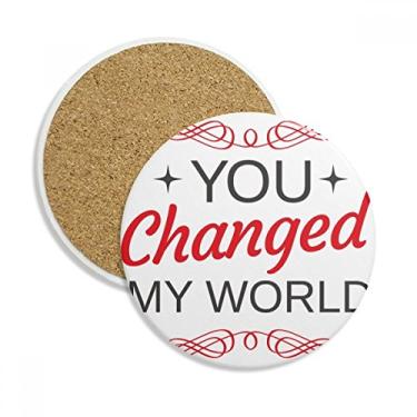Imagem de You Changed My World Porta-copos para o Dia dos Namorados Caneca com proteção de mesa Pedra absorvente