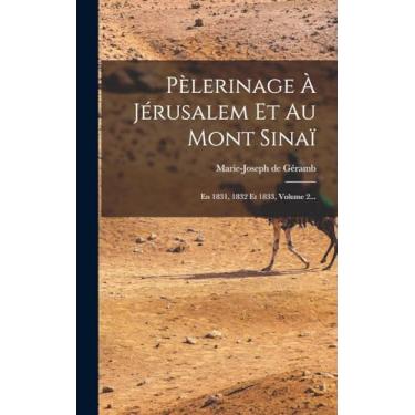 Imagem de Pèlerinage À Jérusalem Et Au Mont Sinaï: En 1831, 1832 Et 1833, Volume 2...