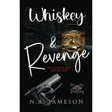 Imagem de Whiskey & Revenge: Deceiving Her: Book One: 1